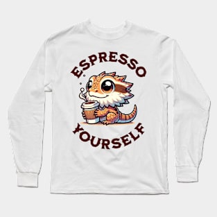 Espresso Yourself Bearded Dragon Long Sleeve T-Shirt